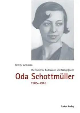 Andresen |  Die Tänzerin, Bildhauerin und Nazigegnerin Oda Schottmüller (1905-1943) | Buch |  Sack Fachmedien