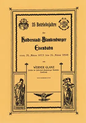 Glanz |  25 Betriebsjahre der Halberstadt - Blankenburger Eisenbahn | Buch |  Sack Fachmedien