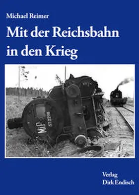 Reimer |  Mit der Reichsbahn in Krieg | Buch |  Sack Fachmedien