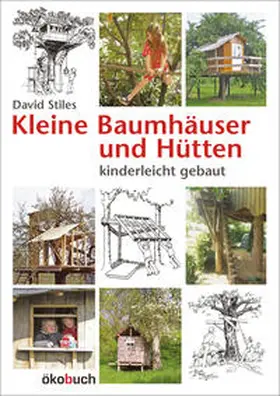 Stiles |  Kleine Baumhäuser und Hütten | Buch |  Sack Fachmedien