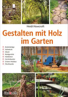 Howcroft |  Gestalten mit Holz im Garten | Buch |  Sack Fachmedien