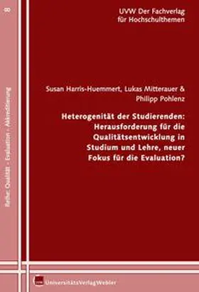 Harris-Hümmert / Mitterauer / Pohlenz |  Heterogenität der Studierenden: Herausforderung für die Qualitätsentwicklung in Studium und Lehre, neuer Fokus für die Evaluation? | Buch |  Sack Fachmedien