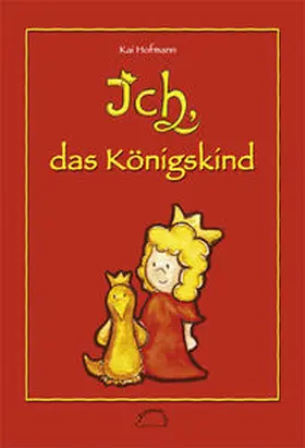Hofmann |  Ich, das Königskind | Buch |  Sack Fachmedien