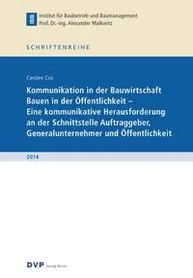 Cox / Malkwitz |  Kommunikation in der Bauwirtschaft Bauen in der Öffentlichkeit - Eine kommunikative Herausforderung an der Schnittstelle Auftraggeber, Generalunternehmer und Öffentlichkeit | Buch |  Sack Fachmedien