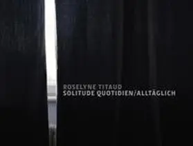 Titaud / Joly / Akademie Schloss Solitude, Stuttgart |  Solitude Quotidien/Alltäglich | Buch |  Sack Fachmedien