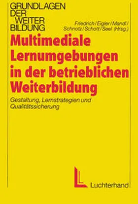 Friedrich / Eigler / Mandl |  Multimediale Lernumgebungen in der betrieblichen Weiterbildung | Buch |  Sack Fachmedien
