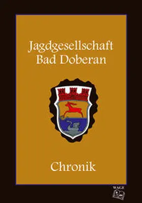 Mattke |  Jagdgesellschaft Bad Doberan - Chronik | Buch |  Sack Fachmedien