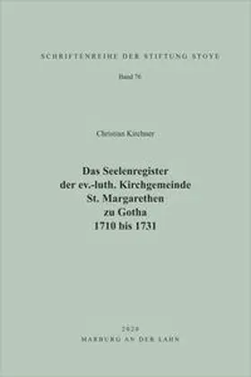 Kirchner / Stiftung Stoye |  Das Seelenregister der ev.-luth. Kirchgemeinde St. Margarethen zu Gotha 1710 bis 1731 | Buch |  Sack Fachmedien