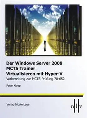 Kloep |  DerWindows Server 2008 MCTS Trainer - Virtualisieren mit Hyper-V -Vorbereitung zur MCTS-Prüfung 70-652 | Buch |  Sack Fachmedien