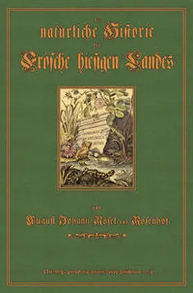 Rösel von Rosenhof |  Historia Naturalis Ranarum Nostratium | Buch |  Sack Fachmedien