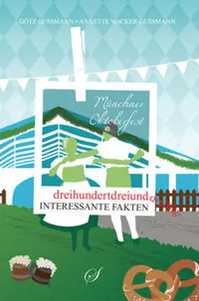 Gußmann / Wacker-Gußmann |  München - Das Oktoberfest | Buch |  Sack Fachmedien