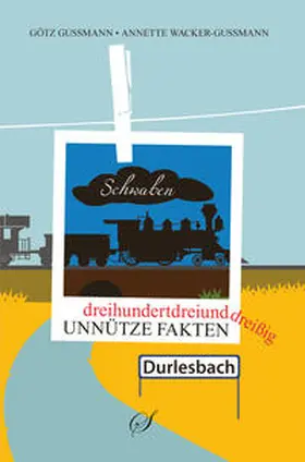 Gußmann / Wacker-Gußmann |  333 interessante Fakten - Schwaben | Buch |  Sack Fachmedien