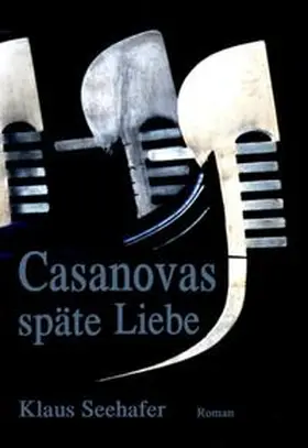 Seehafer |  Casanovas späte Liebe | Buch |  Sack Fachmedien