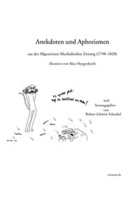 Schmitt Scheubel |  Anekdoten und Aphorismen aus der Allgemeinen Musikalischen Zeitung 1798-1828 | Buch |  Sack Fachmedien