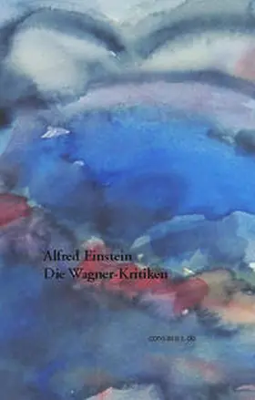 Schmitt Scheubel / Einstein |  Alfred Einstein Die Wagner-Kritiken | Buch |  Sack Fachmedien