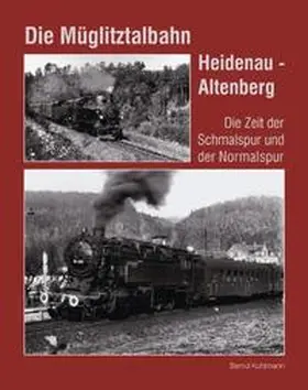 Kuhlmann / Böttger |  Die Müglitztalbahn Heidenau - Altenberg | Buch |  Sack Fachmedien
