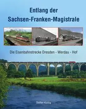 Kluttig / Böttger |  Entlang der Sachsen-Franken-Magistrale | Buch |  Sack Fachmedien