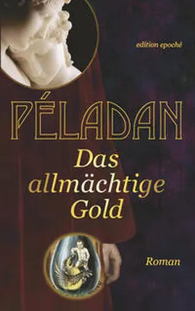 Péladan |  Das allmächtige Gold | Buch |  Sack Fachmedien