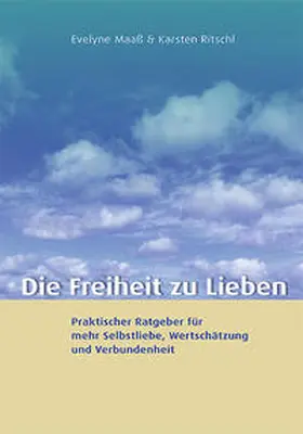 Maaß / Ritschl |  Die Freiheit zu lieben | Buch |  Sack Fachmedien