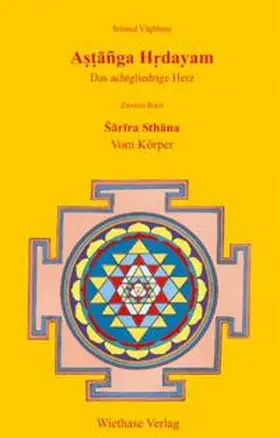 Wiethase |  Astanga Hrdayam - Das achtgliedrige Herz / Sarira Sthana - Vom Körper | Buch |  Sack Fachmedien