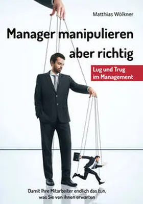 Wölkner | Manager manipulieren | Buch | 978-3-937677-07-1 | www2.sack.de