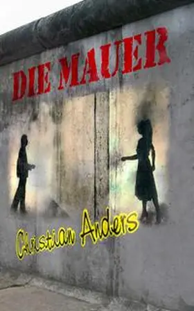 Anders / Straube |  Die Mauer | Buch |  Sack Fachmedien