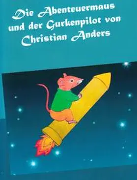 Anders / Straube |  Die Abenteuermaus und der Gurkenpolit | eBook | Sack Fachmedien
