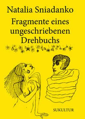 Sniadanko |  Fragmente eines ungeschriebenen Drehbuchs für einen mehrteiligen Liebesfilm | Buch |  Sack Fachmedien