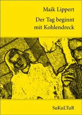 Lippert |  Der Tag beginnt mit Kohlendreck | Buch |  Sack Fachmedien