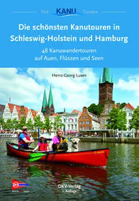Luxen |  Die schönsten Kanutouren in Schleswig-Holstein und Hamburg | eBook | Sack Fachmedien