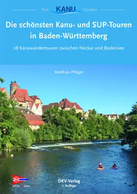 Pflüger |  Die schönsten Kanu- und SUP-Touren in Baden-Württemberg | eBook | Sack Fachmedien