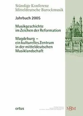 Wollny |  Musikgeschichte im Zeichen der Reformation: Magdeburg - ein kulturelles Zentrum in der mitteldeutschen Musiklandschaft | Buch |  Sack Fachmedien