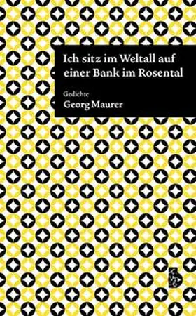 Maurer |  Ich sitz im Weltall auf einer Bank im Rosental | Buch |  Sack Fachmedien