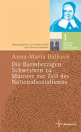 Balbach / Wolf / Flammer |  Die barmherzigen Schwestern zu Münster zur Zeit des Nationalsozialismus | Buch |  Sack Fachmedien