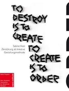 Kost |  To Destroy is to Create - To Create is to Order | Buch |  Sack Fachmedien