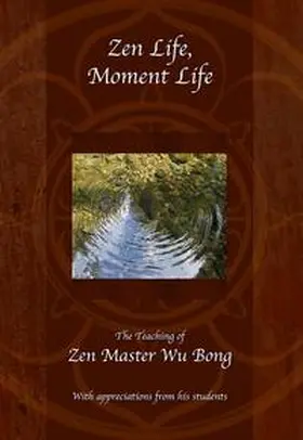 Bong / European Kwan Um School of Zen |  Zen Life, Moment Life | Buch |  Sack Fachmedien