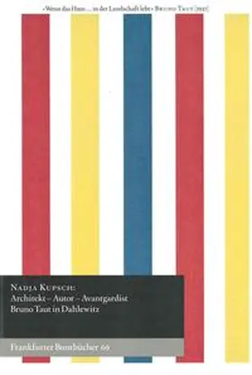 Kupsch / de Bruyn / Handke |  Architekt – Autor – Avantgardist. Bruno Taut in Dahlewitz | Buch |  Sack Fachmedien