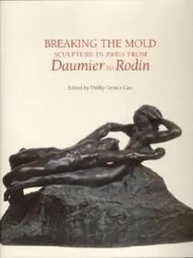 Cate |  Breaking the mold - Sculpture in Paris from Daumier to Rodin | Buch |  Sack Fachmedien