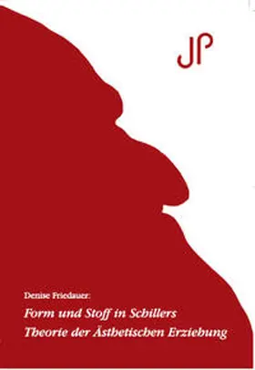 Friedauer |  Form und Stoff in Schillers Theorie der Ästhetischen Erziehung | Buch |  Sack Fachmedien