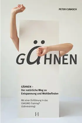 Cubasch |  Gähnen - Der natürliche Weg zu Entspannung und Wohlbefinden | Buch |  Sack Fachmedien