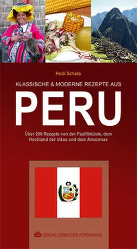 Schade |  KLASSISCHE & MODERNE REZEPTE AUS PERU | Buch |  Sack Fachmedien
