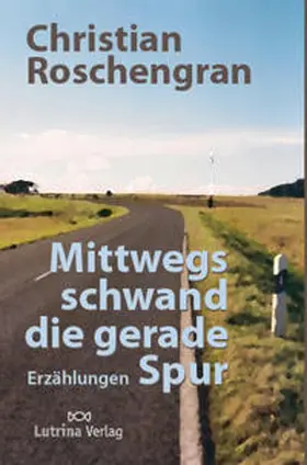 Roschengran |  Mittwegs schwand die gerade Spur | Buch |  Sack Fachmedien