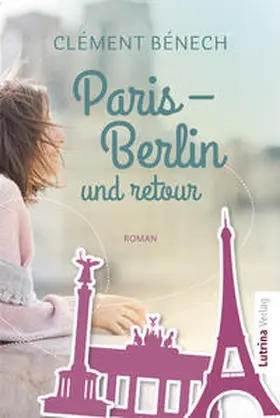 Bénech |  Paris - Berlin und retour | Buch |  Sack Fachmedien