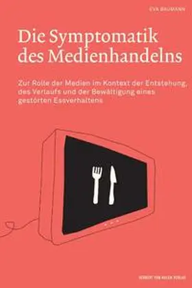 Baumann |  Die Symptomatik des Medienhandelns | Buch |  Sack Fachmedien