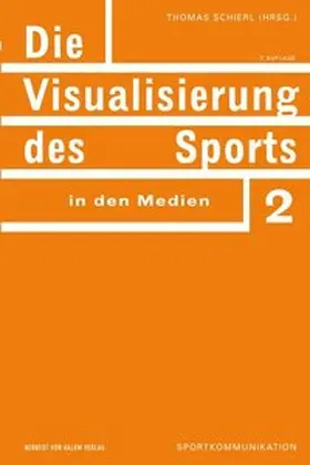 Schierl |  Die Visualisierung des Sports in den Medien | Buch |  Sack Fachmedien