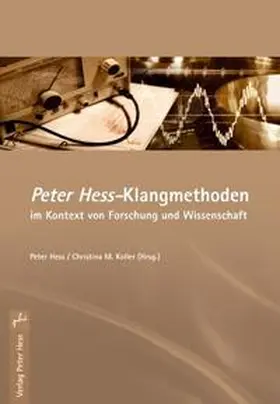 Hess / Koller |  Peter Hess-Klangmethoden im Kontext von Forschung und Wissenschaft | Buch |  Sack Fachmedien