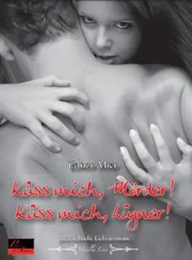 Mier |  Küss mich, Mörder! Küss mich, Lügner! | Buch |  Sack Fachmedien