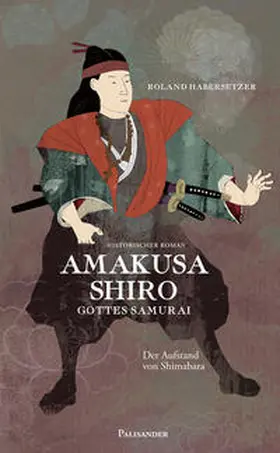 Habersetzer |  Amakusa Shiro - Gottes Samurai | eBook | Sack Fachmedien