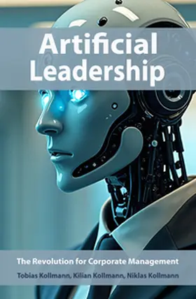 Kollmann |  Artificial Leadership: The Revolution for Corporate Management | Buch |  Sack Fachmedien