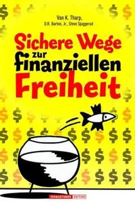 Tharp / Barton / Sjuggerud |  Sichere Wege zur finanziellen Freiheit | Buch |  Sack Fachmedien